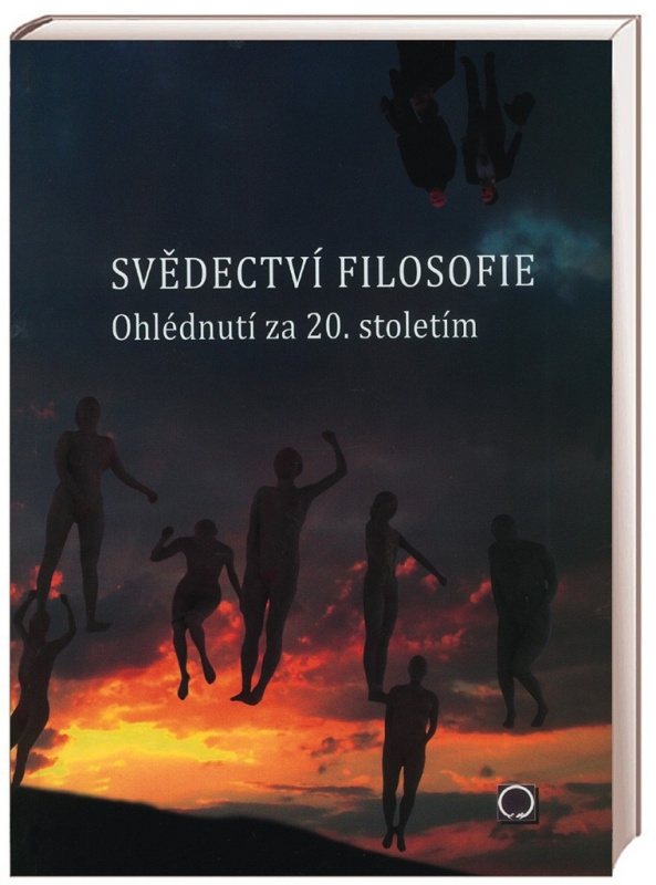 SVĚDECTVÍ FILOSOFIE - OHLÉDNUTÍ ZA 20. STOLETÍM Nakladatelství Olomouc s.r.o
