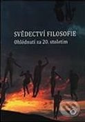 SVĚDECTVÍ FILOSOFIE - OHLÉDNUTÍ ZA 20. STOLETÍM Nakladatelství Olomouc s.r.o