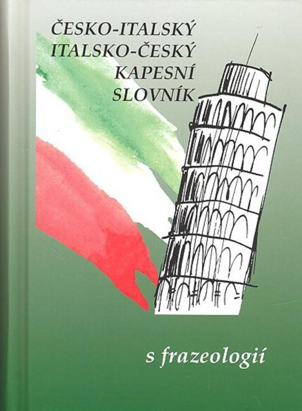 ČESKO-ITALSKÝ, ITALSKO-ČESKÝ KAPESNÍ SLOVNÍK (s frazeologií) Nakladatelství Olomouc s.r.o