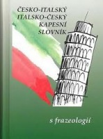 ČESKO-ITALSKÝ, ITALSKO-ČESKÝ KAPESNÍ SLOVNÍK (s frazeologií) Nakladatelství Olomouc s.r.o