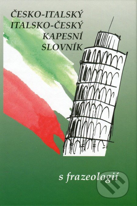 ČESKO-ITALSKÝ, ITALSKO-ČESKÝ KAPESNÍ SLOVNÍK (s frazeologií) Nakladatelství Olomouc s.r.o