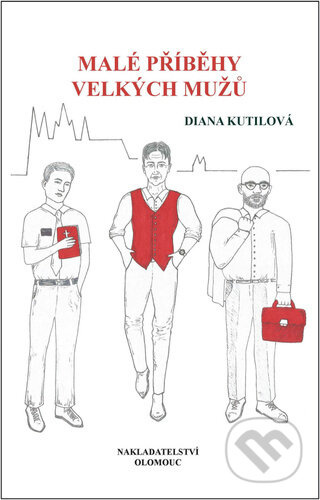 Malé příběhy velkých mužů - Diana Kutilová