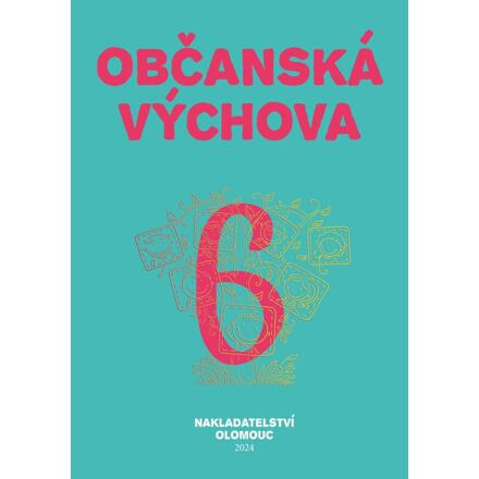 Občanská výchova pro 6. ročník ZŠ a víceletých gymnázií Nakladatelství Olomouc, s.r.o.