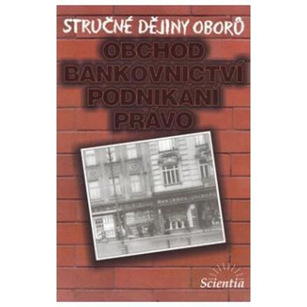 Stručné dějiny oborů - Obchod, bankovnictví, podnikání