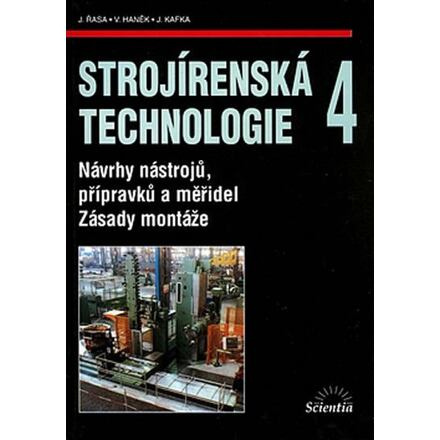 Strojírenská technologie 4 - Návrhy nástrojů, přípravků a měřidel. Zásady montáže