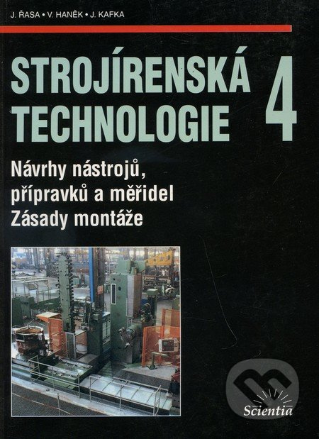 Strojírenská technologie 4 - Návrhy nástrojů, přípravků a měřidel. Zásady montáže