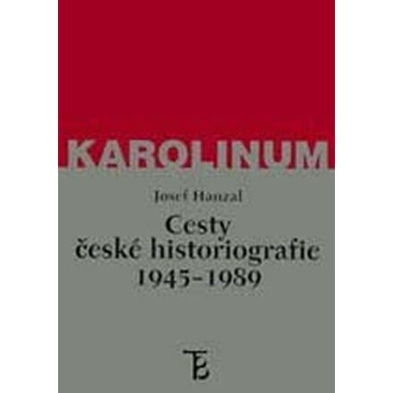 Cesty české historiografie 1945-1989 - Josef Hanzal