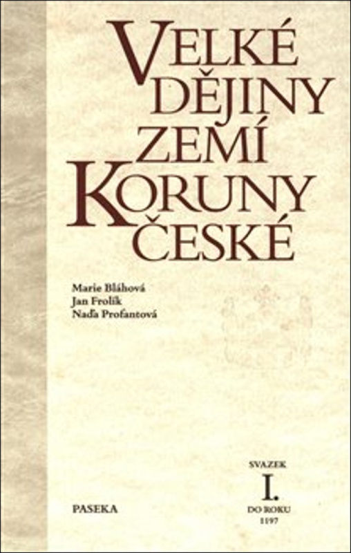 Velké dějiny zemí Koruny české I. - Jan Frolík, Marie Bláhová, Naďa Profantová
