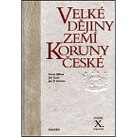 Velké dějiny zemí Koruny české X. - Jan P. Kučera, Jiří Kaše, Pavel Bělina