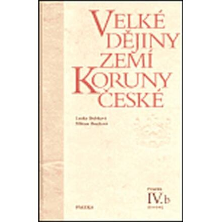 Velké dějiny zemí Koruny české IV.b - Milena Bartlová, Lenka Bobková