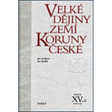 Velké dějiny zemí Koruny české XV.a - Jan Kuklík, Jan Gebhart