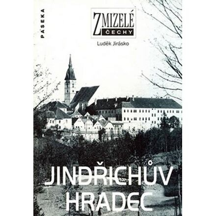Zmizelé Čechy-Jindřichův Hradec - Luděk Jirásko