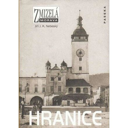 Zmizelá Morava-Hranice - Jiří J. K. Nebeský