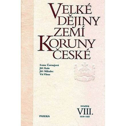 Velké dějiny zemí Koruny české VIII. - Jiří Mikulec, Jiří Kaše, Vít Vlnas, Iva Čornejová