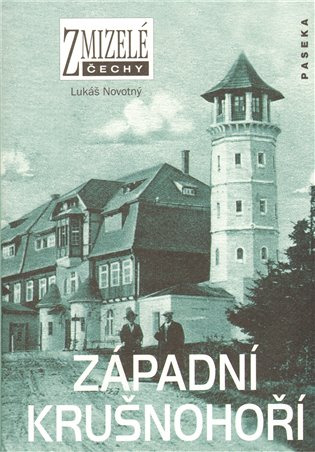 Zmizelé Čechy-Západní Krušnohoří