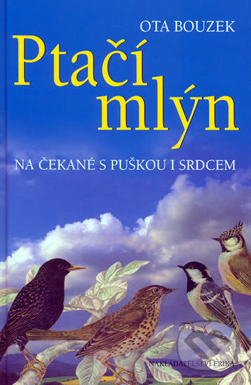 Ptačí mlýn (Na čekané s puškou i srdcem) - Ota Bouzek - kniha z kategorie Společenská beletrie