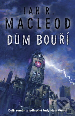 Dům bouří - Ian R. MacLeod - kniha z kategorie Společenská beletrie