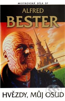 Hvězdy, můj osud - Alfred Bester - kniha z kategorie Sci-fi