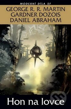 Hon na lovce - George R.R. Martin, Gardner Dozois, Daniel Abraham - kniha z kategorie Sci-fi a fantasy