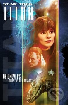 Star Trek Titan: Orionovi psi - Christopher L. Bennett - kniha z kategorie Sci-fi