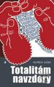 Totalitám navzdory - Vojtěch Vlček - kniha z kategorie Politologie a politika