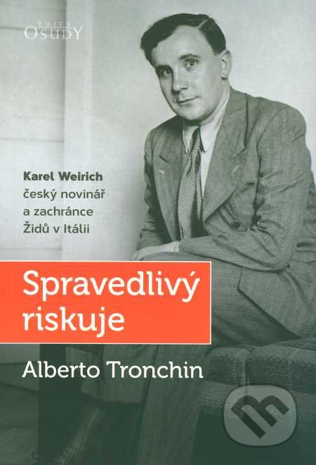 Spravedlivý riskuje (Karel Weirich, český novinář a zachránce Židů v Itálii) - kniha z kategorie Judaismus