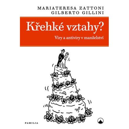 Křehké vztahy? - Viry a antiviry v manželství - Gilberto Gillini, Mariateresa Zattoni