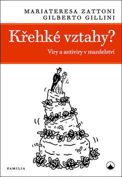 Křehké vztahy? - Viry a antiviry v manželství - Gilberto Gillini, Mariateresa Zattoni