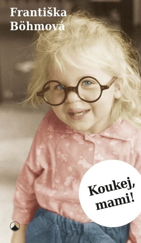 Koukej, mami! - Františka Böhmová