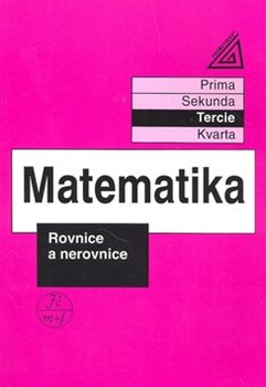 Matematika pro nižší ročníky víceletých gymnázií - Rovnice a nerovnice Prometheus nakladatelství