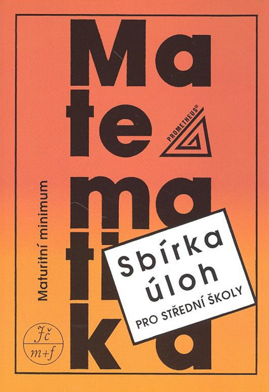 Sbírka úloh z matematiky pro střední školy - Maturitní minimum - Josef Kubát