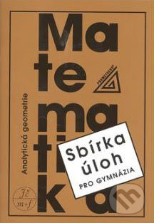 Sbírka úloh pro gymnázia Analytická geometrie - Ivan Bušek