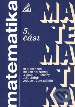 Matematika pro SOŠ a studijní obory SOU 5.část - Jana Řepová, Václav Šobr, Jana Kolouchová