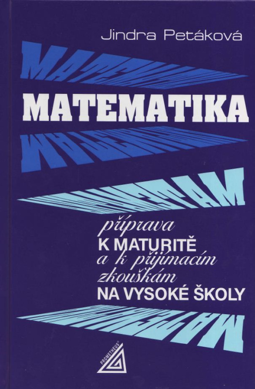 Matematika - příprava k maturitě a k přijímacím zkouškám na vysoké školy