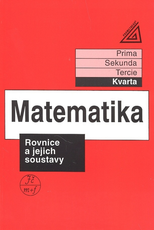 Matematika pro nižší ročníky víceletých gymnázií - Rovnice a jejich soustavy Prometheus nakladatelství