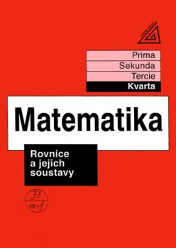 Matematika pro nižší ročníky víceletých gymnázií - Rovnice a jejich soustavy Prometheus nakladatelství