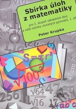 Sbírka úloh z matematiky 1.díl - Peter Krupka
