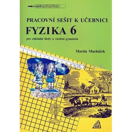 Pracovní sešit k učebnici Fyzika 6 - Martin Macháček