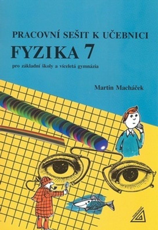 Pracovní sešit k učebnici Fyzika 7 - Martin Macháček