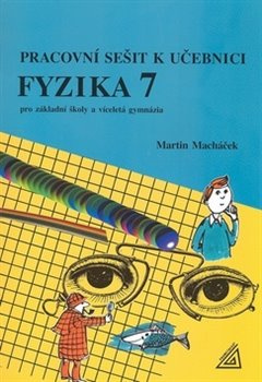 Pracovní sešit k učebnici Fyzika 7 - Martin Macháček
