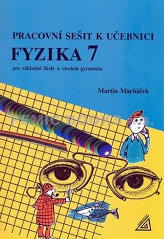 Pracovní sešit k učebnici Fyzika 7 - Martin Macháček