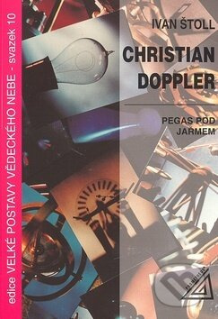Christian Doppler (Pegas pod jařmem) - Ivan Štoll - kniha z kategorie Fyzika