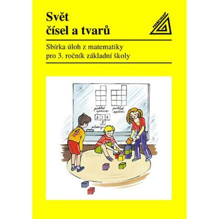 Svět čísel a tvarů: Sbírka úloh z matematiky pro 3.r. základní školy Prometheus nakladatelství