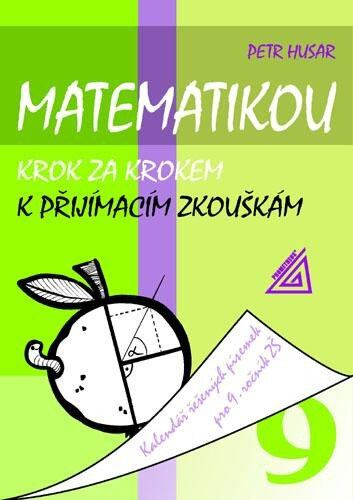 Matematikou krok za krokem k přijímacím zkouškám pro 9.r.ZŠ - Petr Husar