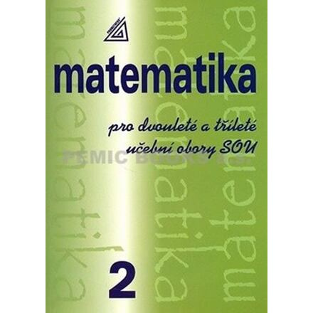 Matematika pro dvouleté a tříleté učební obory SOU 2 - Emil Calda, Emil Calda
