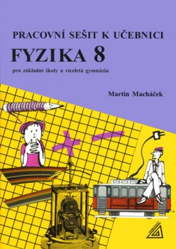 Pracovní sešit k učebnici Fyzika 8 - Martin Macháček