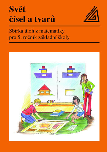 Svět čísel a tvarů: Sbírka úloh z matematiky pro 5. ročník ZŠ Prometheus nakladatelství