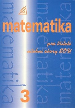 Matematika pro tříleté učební obory SOU 3 - Emil Calda, Emil Calda