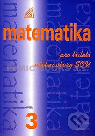 Matematika pro tříleté učební obory SOU 3 - Emil Calda, Emil Calda