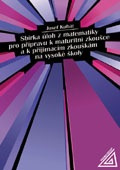 Sbírka úloh z matematiky pro přípravu k maturitní zkoušce a k přijímacím zkouškám na VŠ Prometheus nakladatelství